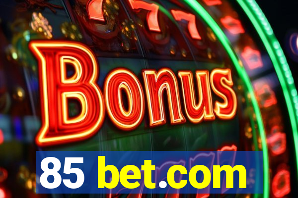 85 bet.com