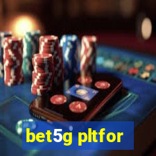 bet5g pltfor