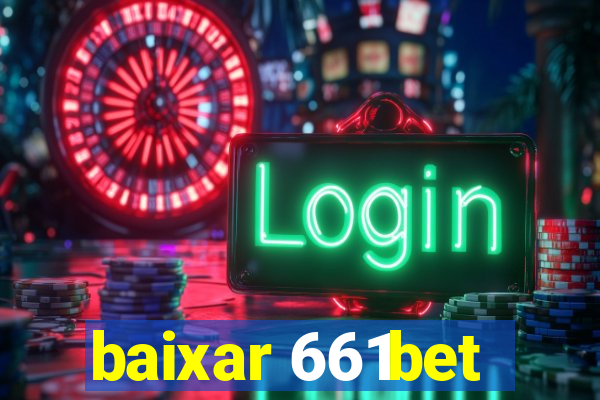 baixar 661bet