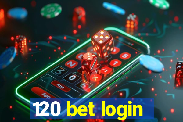 120 bet login