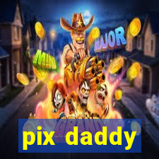 pix daddy