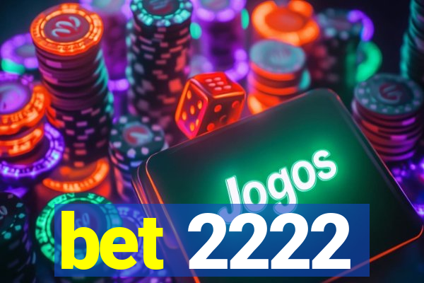 bet 2222