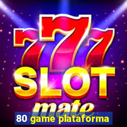 80 game plataforma