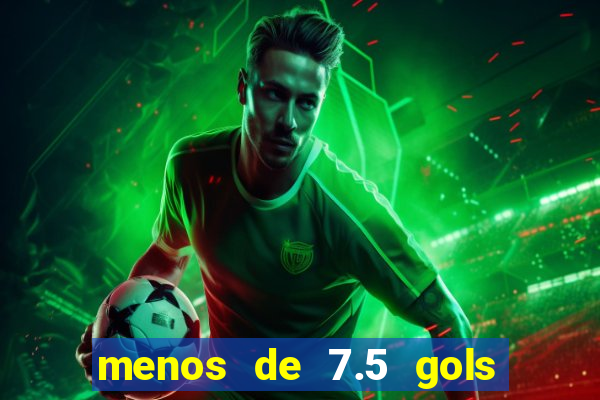 menos de 7.5 gols o que significa