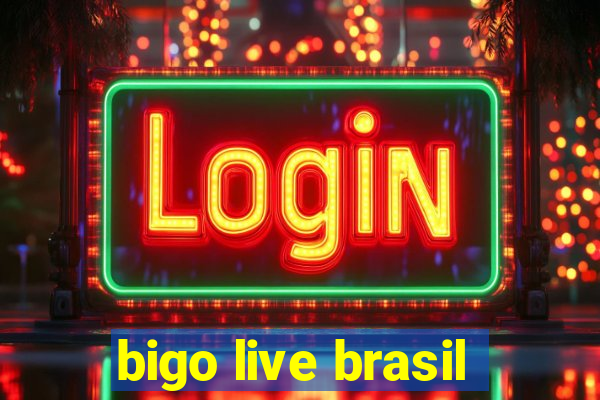 bigo live brasil