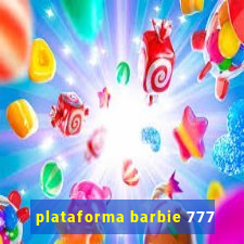 plataforma barbie 777