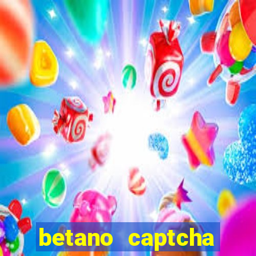 betano captcha security check