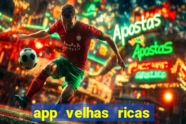 app velhas ricas do pix