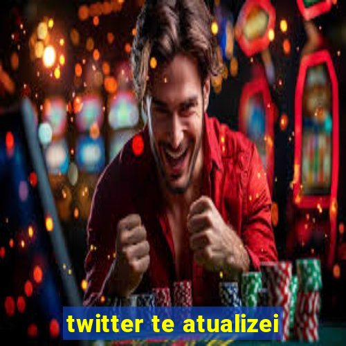 twitter te atualizei