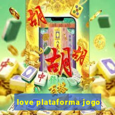 love plataforma jogo