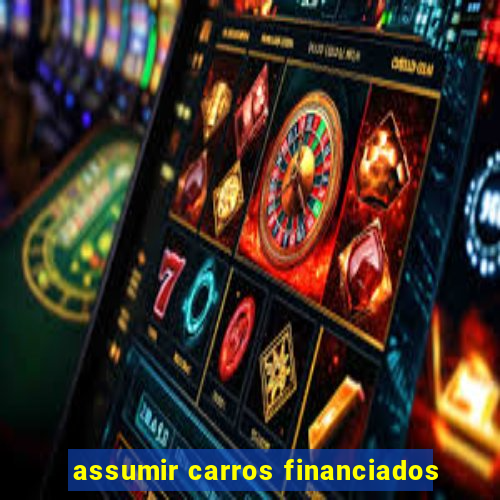 assumir carros financiados