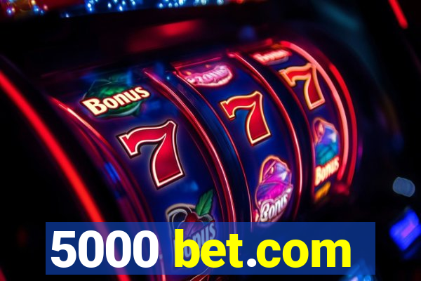 5000 bet.com