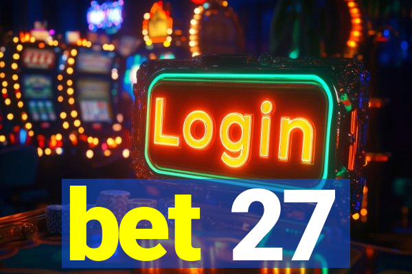 bet 27