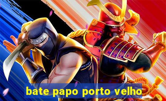 bate papo porto velho