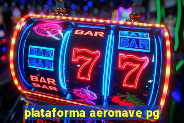 plataforma aeronave pg