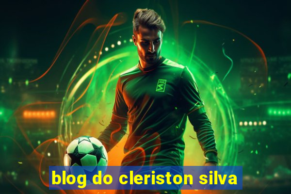 blog do cleriston silva