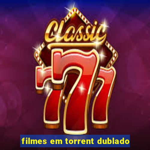 filmes em torrent dublado