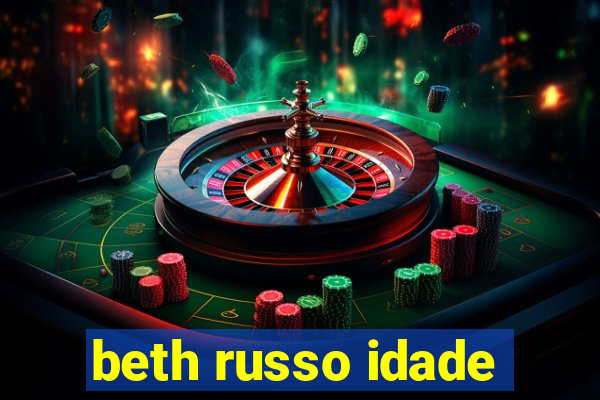 beth russo idade