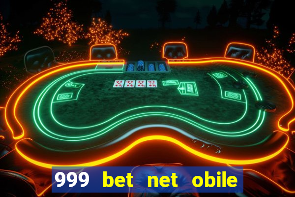 999 bet net obile conferir bilete