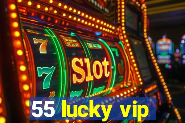 55 lucky vip