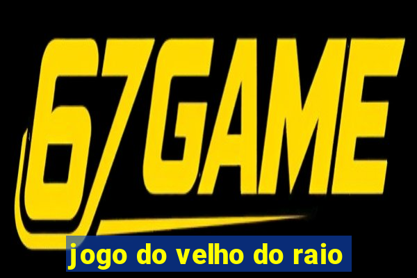 jogo do velho do raio