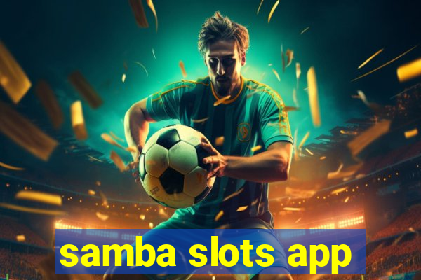 samba slots app