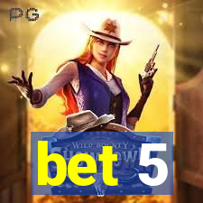 bet 5