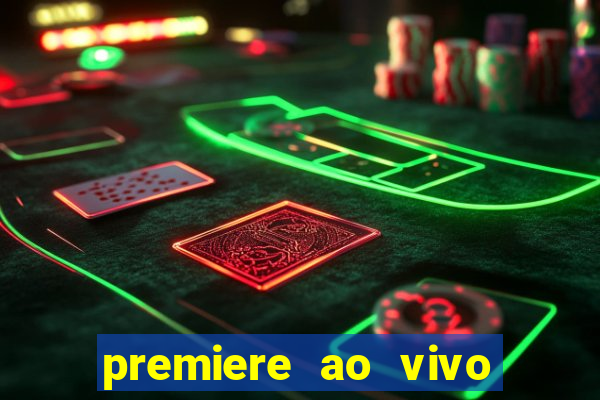 premiere ao vivo hoje gratis