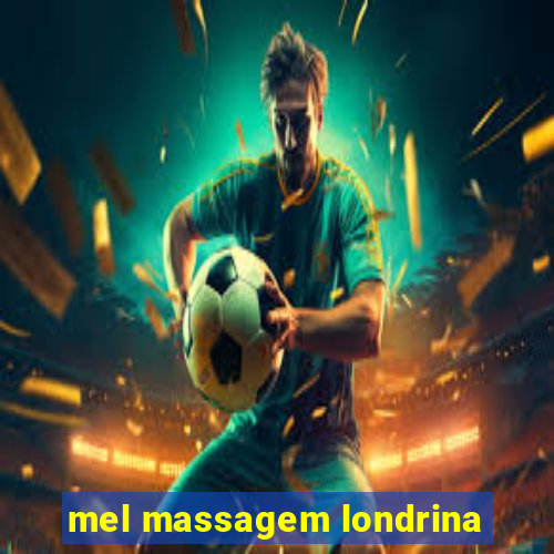 mel massagem londrina