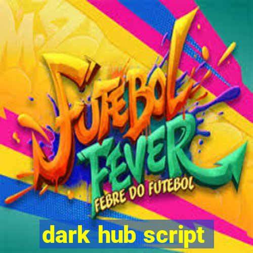 dark hub script