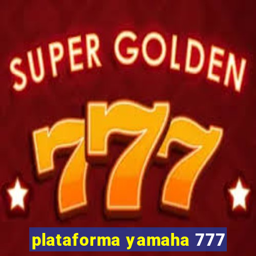 plataforma yamaha 777