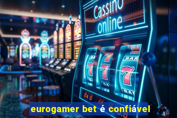 eurogamer bet é confiável