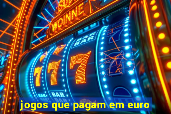 jogos que pagam em euro