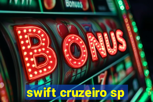 swift cruzeiro sp