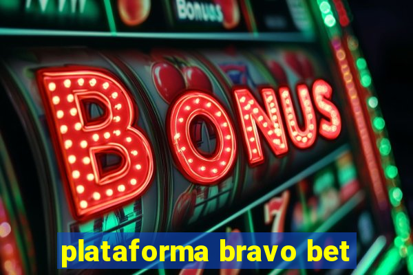 plataforma bravo bet