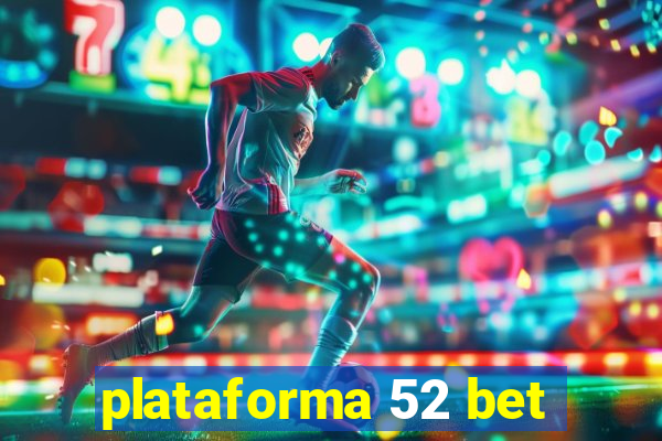 plataforma 52 bet