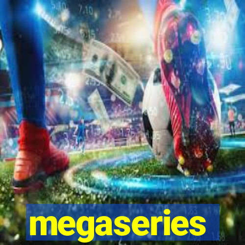 megaseries