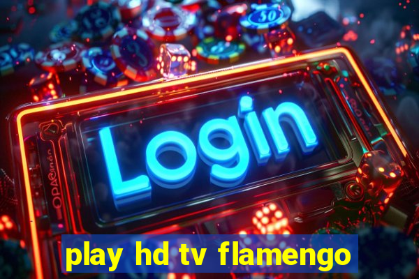 play hd tv flamengo