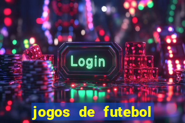 jogos de futebol com dinheiro infinito