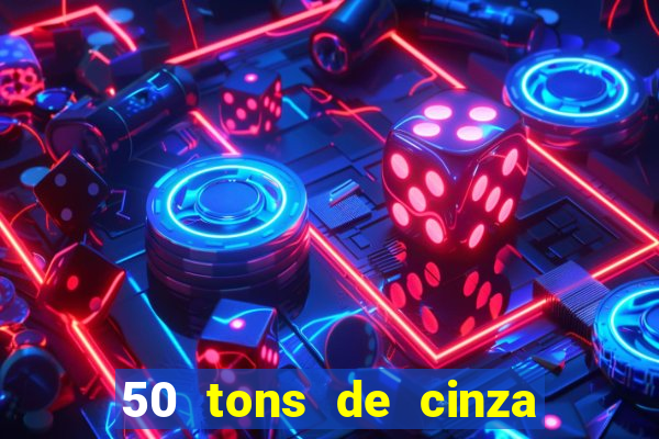 50 tons de cinza online dublado