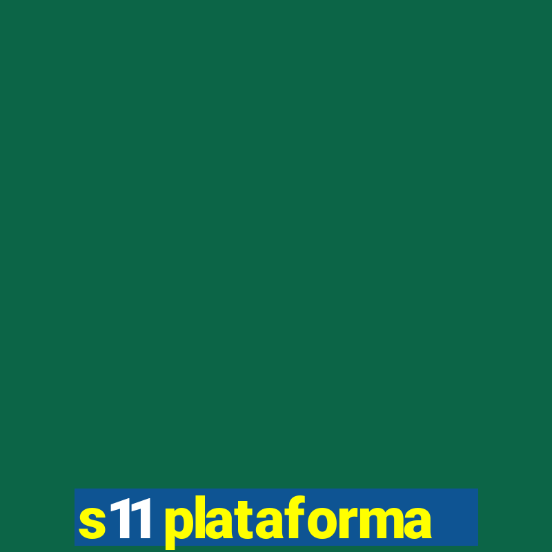 s11 plataforma