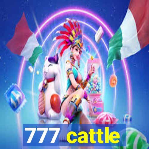 777 cattle