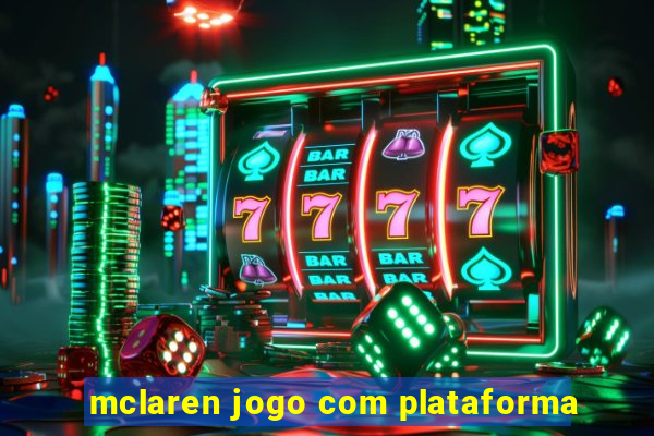 mclaren jogo com plataforma