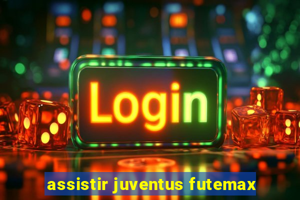 assistir juventus futemax