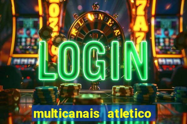 multicanais atletico de madrid