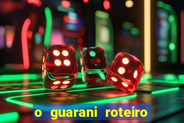 o guarani roteiro para teatro