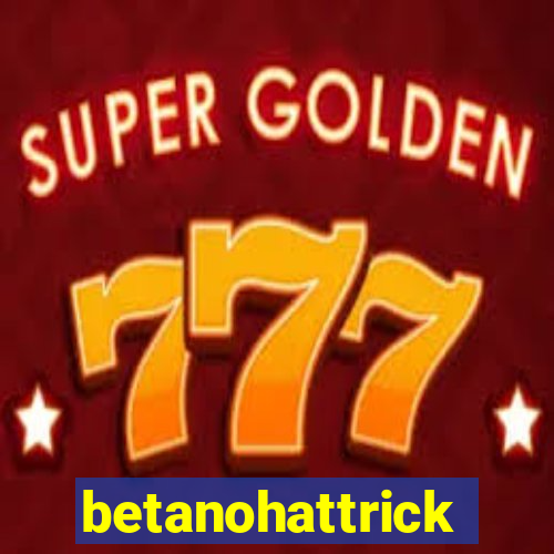 betanohattrick