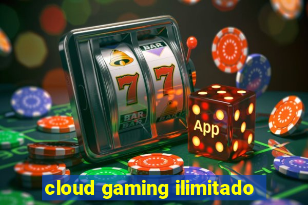 cloud gaming ilimitado