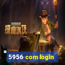 5956 com login