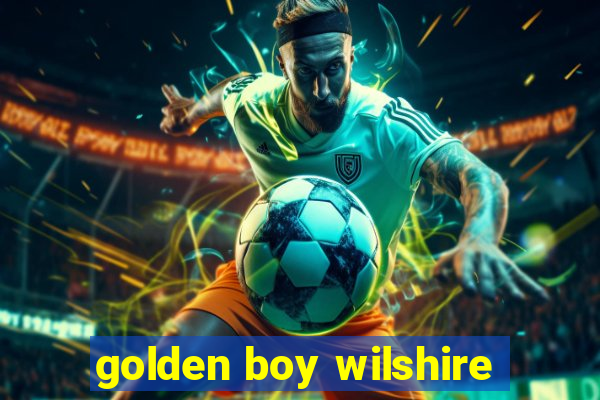 golden boy wilshire